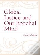 Global Justice And Our Epochal Mind