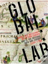 Global Lab - Art As A Message: Asia And Europe 1500 - 1700 /Anglais/Allemand