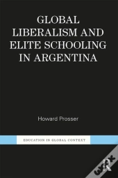 Global Liberalism And Elite Schooling In Argentina