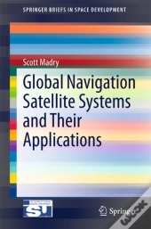 Global Navigation Satellite Systems And Their Applications