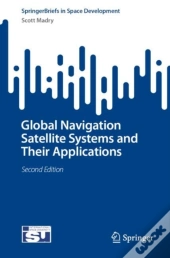 Global Navigation Satellite Systems And Their Applications