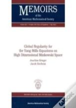 Global Regularity For The Yang-Mills Equations On High Dimensional Minkowski Space