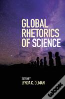 Global Rhetorics Of Science