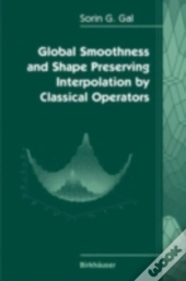 Global Smoothness And Shape Preserving Interpolation By Classical Operators