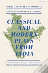 Global Theatre Anthologies: Classical And Modern Plays From India
