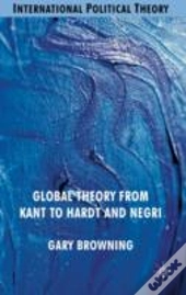 Global Theory From Kant To Hardt And Negri