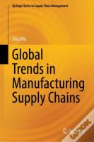 Global Trends In Manufacturing Supply Chains