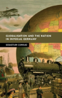 Globalisation And The Nation In Imperial Germany - Preview