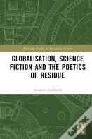 Globalisation, Science Fiction And The Poetics Of Residue