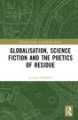 Globalisation, Science Fiction And The Poetics Of Residue - Preview