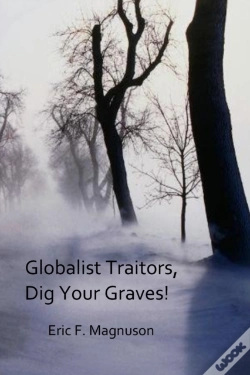 Capa do artigo Globalist Traitors, Dig Your Graves!