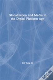 Globalization And Media In The Digital Platform Age