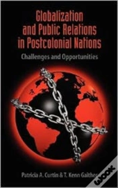 Globalization And Public Relations In Postcolonial Nations: Challenges And Opportunities