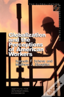 Globalization And The Perceptions Of American Workers