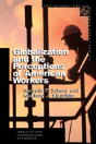 Globalization And The Perceptions Of American Workers - Preview