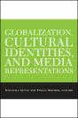 Globalization, Cultural Identities, And Media Representations - Preview