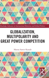 Globalization, Multipolarity And Great Power Competition