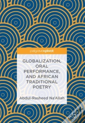 Globalization, Oral Performance, And African Traditional Poetry