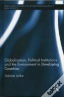 Globalization, Political Institutions And The Environment In Developing Countries