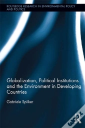 Globalization, Political Institutions And The Environment In Developing Countries