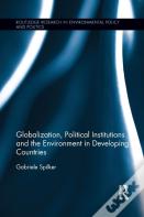 Globalization, Political Institutions And The Environment In Developing Countries