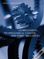 Globalization, Technological Change, And Public Education