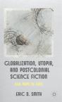 Globalization, Utopia And Postcolonial Science Fiction - Preview