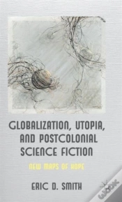 Capa do artigo Globalization, Utopia And Postcolonial Science Fiction