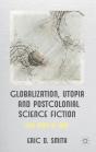 Globalization, Utopia And Postcolonial Science Fiction - Preview
