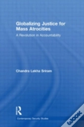Globalizing Justice For Mass Atrocities