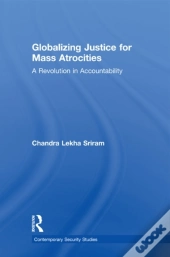 Globalizing Justice For Mass Atrocities