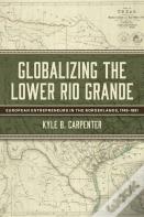 Globalizing The Lower Rio Grande Volume 2