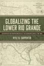 Globalizing The Lower Rio Grande Volume 2 - Preview