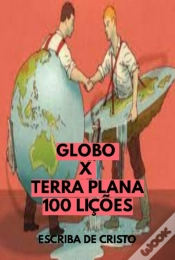 Capa do artigo Globo X Terra Plana - 100 Lições