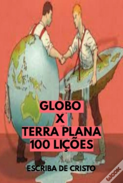 Capa do artigo Globo X Terra Plana - 100 Lições