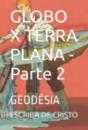 Globo X Terra Plana - Parte 2 - Preview