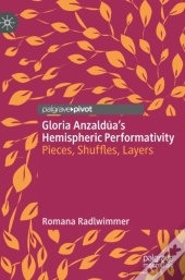 Gloria Anzalduaâ€™S Hemispheric Performativity