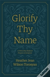Capa do artigo Glorify Thy Name: A Forty-Day Study Of Prayers In Scripture