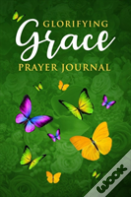 Glorifying Grace Prayer Journal