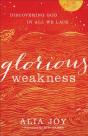 Glorious Weakness Â€“ Discovering God In All We Lack - Preview