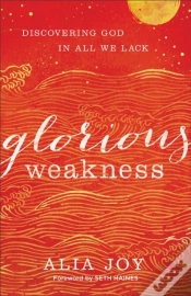 Capa do artigo Glorious Weakness Â€“ Discovering God In All We Lack