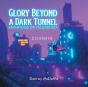 Glory Beyond A Dark Tunnel - Preview