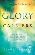 Glory Carriers Â€“ How To Host His Presence Every Day