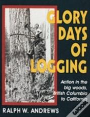 Glory Days Of Logging