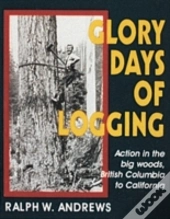 Glory Days Of Logging