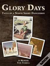 Glory Days: Tales Of A North Shore Dange