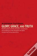 Glory, Grace, And Truth