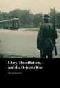 Glory, Humiliation, And The Drive To War - Preview