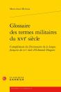Glossaire Des Termes Militaires Du Xvie Siecle - Complement Du Dictionnaire De L - Complement Du Dic - Preview