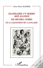 Glossaire ; J'Y Serre Mes Gloses De Michel Leiris Et La Question Du Langage